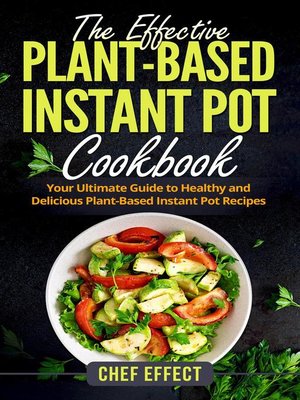 cover image of The Effective Plant-Based Instant Pot Cookbook